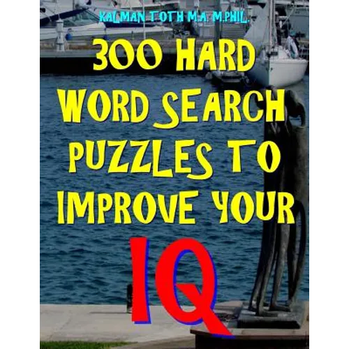 300 Hard Word Search Puzzles to Improve Your IQ: 300 Challenging Vocabulary Puzzles