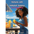 Ventures with Volleyball Vanessa: A Tale of Entrepreneurship