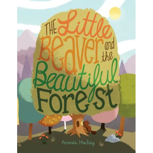 The Little Beaver and the Beautiful Forest: A children's book themed on the social and environmental issues surrounding sustainable forestry.
