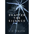 Shatter the Silence