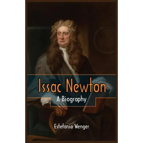 Issac Newton: A Biography