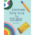 Educational Activity Book for Children: Volume 1
