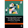 Supporting Adult Learners through Games and Interactive Teaching: A Practical Guide