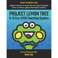 Project Lemon Tree K-12 Eco-STEM Teaching System: Empower students to create their own outdoor classroom. Create a semester syllabus from modular acti