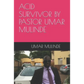 Acid Survivor by Pastor Umar Mulinde