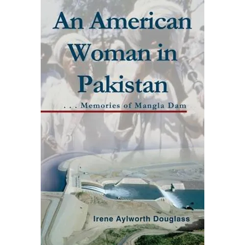 An American Woman in Pakistan: Memories of Mangla Dam