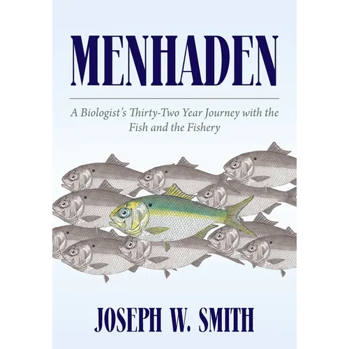 Menhaden: A Biologist's Thirty-Two Year Journey with the Fish and the Fishery