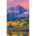 Retreat Upward: A Mountain Pathway for the Soul