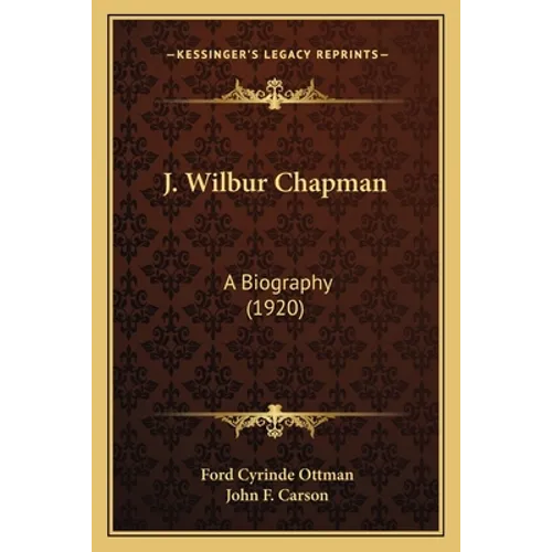 J. Wilbur Chapman: A Biography (1920)