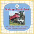 Garbage Truck Book: For Kids Who Love To Learn About Trash Trucks With Real Pictures