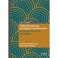 Public Bureaucracy and Digital Transformation: Structures, Practices and Values