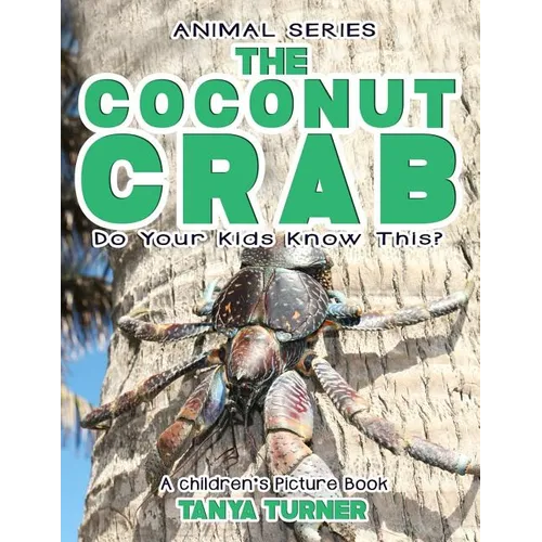 THE COCONUT CRAB Do Your Kids Know This?: A Children's Picture Book