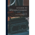 A Guide to Modern Cookery