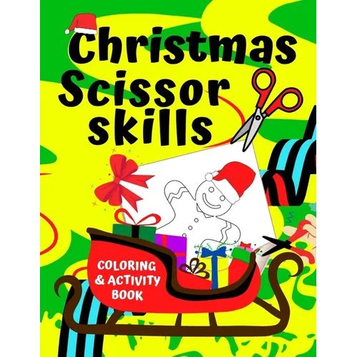 Christmas Scissor Skills Coloring & Activity Book: Cut And Paste Your Own Paper Christmas Ornaments