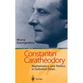 Constantin Carathodory: Mathematics and Politics in Turbulent Times