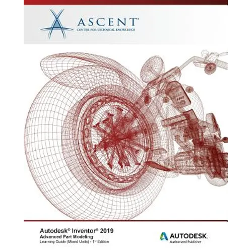Autodesk Inventor 2019: Advanced Part Modeling (Mixed Units): Autodesk Authorized Publisher