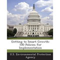 Getting to Smart Growth: 100 Policies for Implementation
