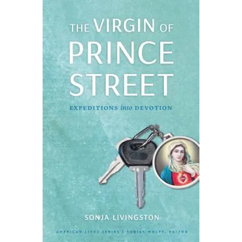 The Virgin of Prince Street: Expeditions Into Devotion