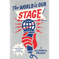 The World Is Our Stage: The Global Rhetorical Presidency and the Cold War
