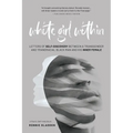 White Girl Within: Letters of Self-Discovery Between a Transgender and Transracial Black Man and His Inner Female