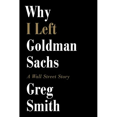 Why I Left Goldman Sachs: A Wall Street Story
