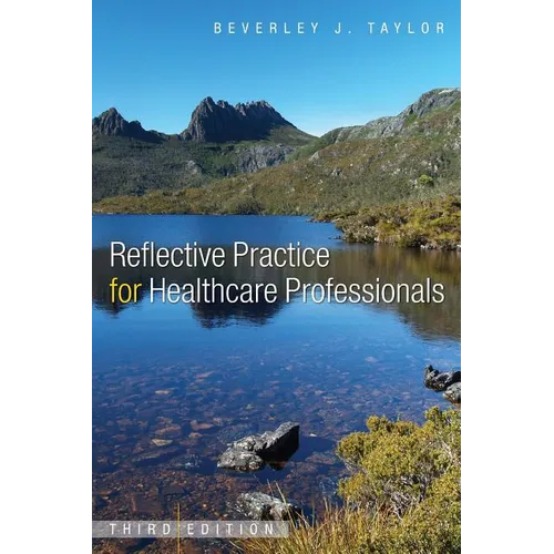 Reflective Practice for Healthcare Professionals: A Practical Guide