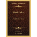 Yehuda Halevy: His Life And Works