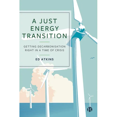 A Just Energy Transition: Getting Decarbonisation Right in a Time of Crisis