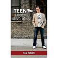 Teen Leadership Revolution: How Ordinary Teens Become Extraordinary Leaders