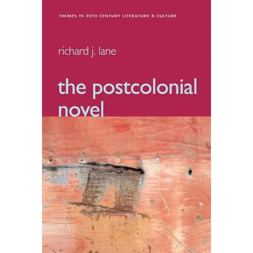 The Postcolonial Novel: Themes in 20th Century Literature & Culture