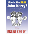 Who is the REAL John Kerry?: (Political Commentary Critique)