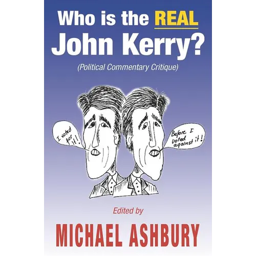 Who is the REAL John Kerry?: (Political Commentary Critique)