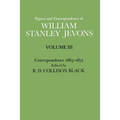 Papers and Correspondence of William Stanley Jevons: Volume 3: Correspondence, 1863-1872