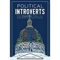 Political Introverts: How Empathetic Voters Can Help Save American Politics