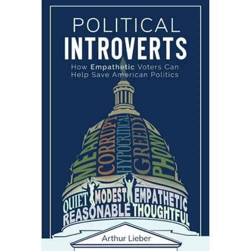 Political Introverts: How Empathetic Voters Can Help Save American Politics