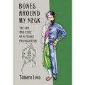 Bones Around My Neck: The Life and Exile of a Prince Provocateur