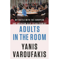 Adults in the Room: My Battle with the European and American Deep Establishment