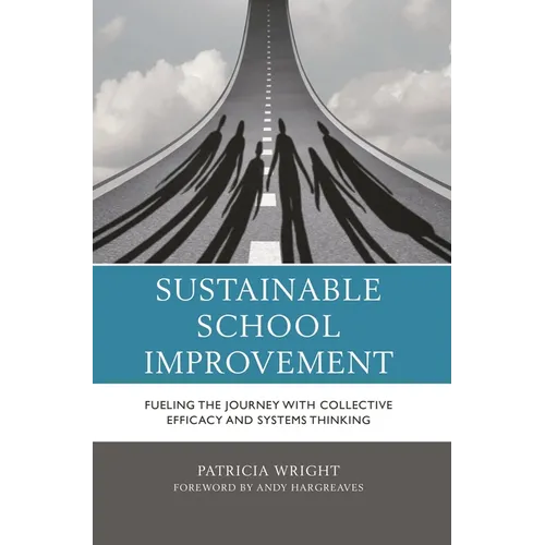 Sustainable School Improvement: Fueling the Journey with Collective Efficacy and Systems Thinking
