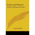 Genius and Disaster: Studies in Drugs and Genius