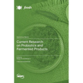 Current Research on Probiotics and Fermented Products