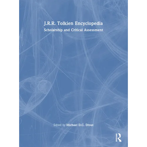 J.R.R. Tolkien Encyclopedia: Scholarship and Critical Assessment
