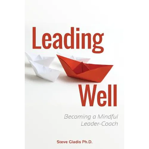 Leading Well: Becoming a Mindful Leader-Coach