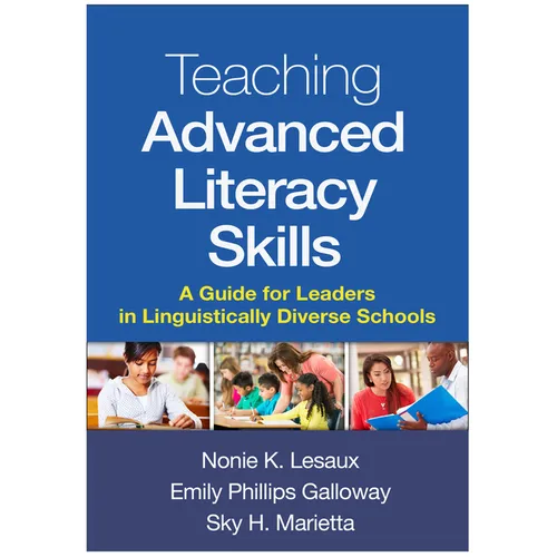 Teaching Advanced Literacy Skills: A Guide for Leaders in Linguistically Diverse Schools