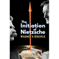 The Initiation of Nietzsche: Wagner's Disciple