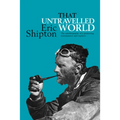That Untravelled World: The autobiography of a pioneering mountaineer and explorer