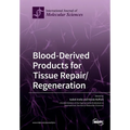 Blood-Derived Products for Tissue Repair/Regeneration