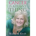 Cancer Is a Funny Thing: A Humorous Look at the Bright Side of Cancer... and There Is One