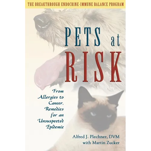Pets at Risk: From Allergies to Cancer, Remedies for an Unsuspected Epidemic