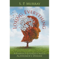 Losing Everything: A Family's Journey with Alzheimer's Disease