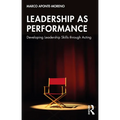 Leadership as Performance: Developing Leadership Skills through Acting